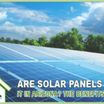 Are Solar Panels Worth It In Arizona Yes AE LLC