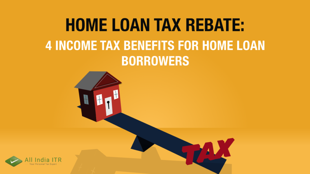 Home Loan Tax Rebate 4 Income Tax Benefits For Home Loan Borrowers