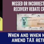 Missed Or Incorrect 2020 Recovery Rebate Credit When Or When Not To