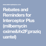 Rebates And Reminders For Interceptor Plus milbemycin Oxime