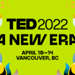 TED2022 A New Era April 10 14 2022 Vancouver BC