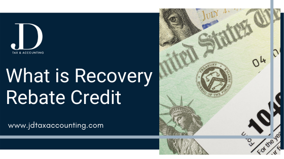 What Is Recovery Rebate Credit JD Tax And Accounting Advisors