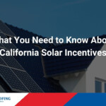 What You Need To Know About California Solar Incentives