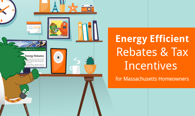 Energy Efficient Rebates Tax Incentives For MA Homeowners Mass Save 